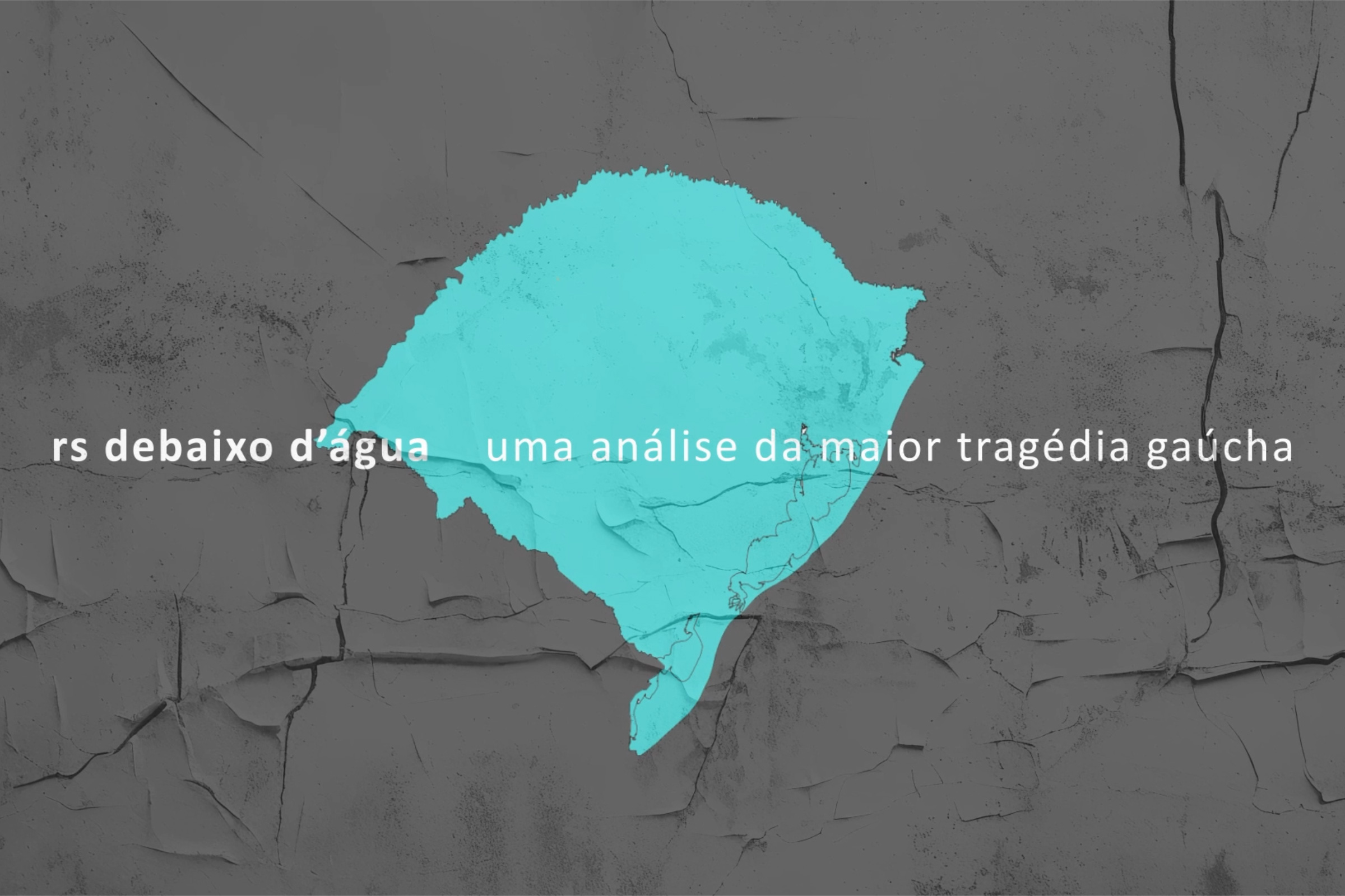 RS debaixo d’água: uma análise da maior tragédia gaúcha